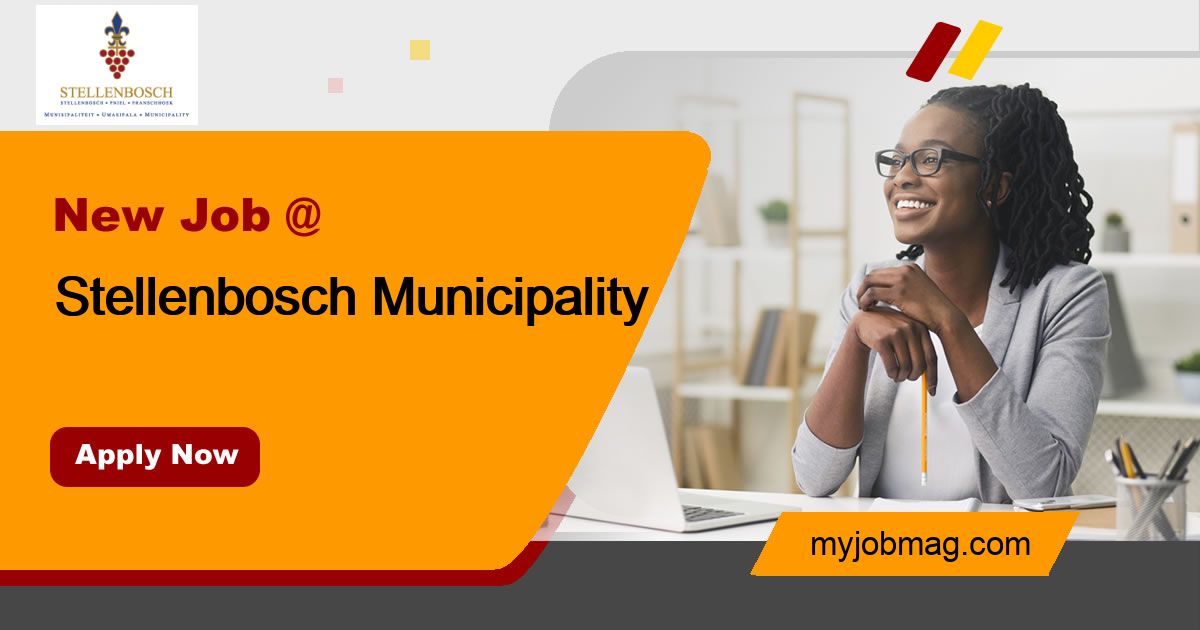 Stellenbosch Municipality Jobs in South Africa 2026 | MyJobMag